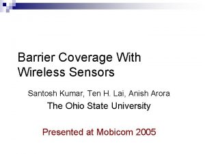 Barrier Coverage With Wireless Sensors Santosh Kumar Ten