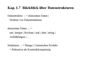 Kap 1 7 Rckblick ber Datenstrukturen Datenstruktur elementare