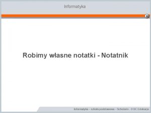 Informatyka Robimy wasne notatki Notatnik Informatyka szkoa podstawowa