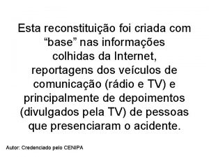 Esta reconstituio foi criada com base nas informaes