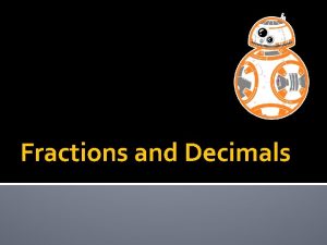 Fractions and Decimals Concepts we have already learned