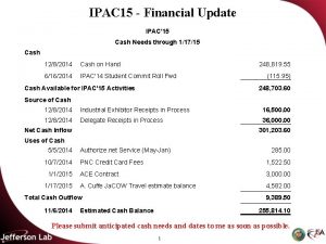 IPAC 15 Financial Update IPAC15 Cash Needs through