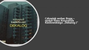 Czowiek wobec Boga wok filmu Krzysztofa Kielowskiego Dekalog