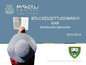 BLCSSZETTUDOMNYI KAR Beiratkozsi tjkoztat 2018 09 04 MISKOLCI