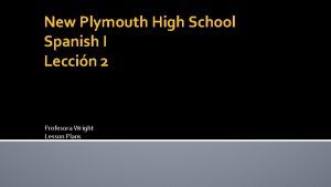 New Plymouth High School Spanish I Leccin 2