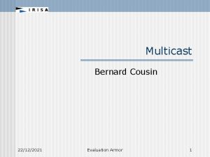 Multicast Bernard Cousin 22122021 Evaluation Armor 1 Multicast