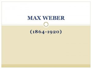 MAX WEBER 1864 1920 MAX WEBER Bibliografia Jean