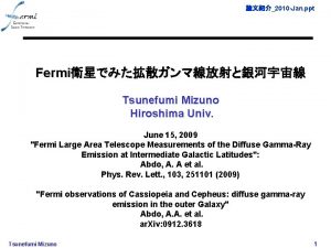 2010 Jan ppt Fermi Tsunefumi Mizuno Hiroshima Univ