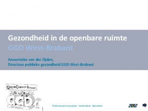 Gezondheid in de openbare ruimte GGD WestBrabant Annemieke