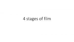 4 stages of film 4 stages of film