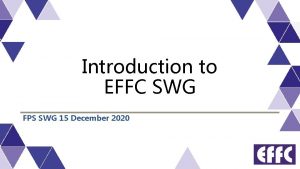 Introduction to EFFC SWG FPS SWG 15 December
