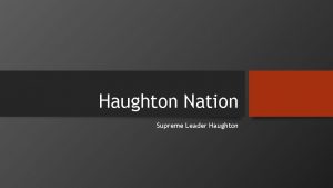 Haughton Nation Supreme Leader Haughton History Supreme Leader