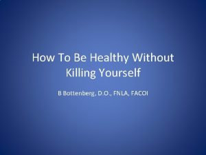 How To Be Healthy Without Killing Yourself B