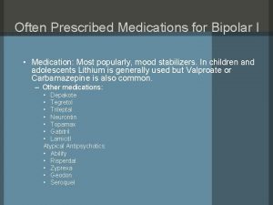 Often Prescribed Medications for Bipolar I Medication Most