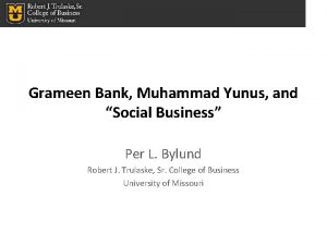 Grameen Bank Muhammad Yunus and Social Business Per