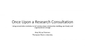 Once Upon a Research Consultation Using consultation statistics