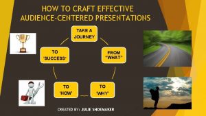 HOW TO CRAFT EFFECTIVE AUDIENCECENTERED PRESENTATIONS TAKE A