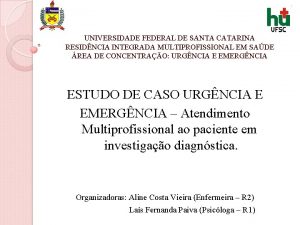 UNIVERSIDADE FEDERAL DE SANTA CATARINA RESIDNCIA INTEGRADA MULTIPROFISSIONAL