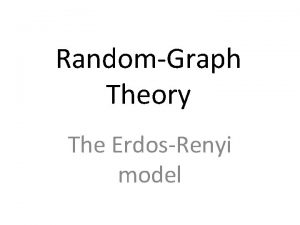 RandomGraph Theory The ErdosRenyi model In mathematical terms