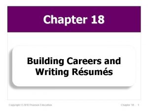 Chapter 18 Building Careers and Writing Rsums Copyright