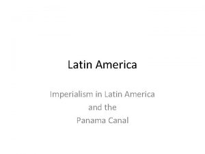 Latin America Imperialism in Latin America and the