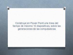 Construye en Power Point una lnea del tiempo