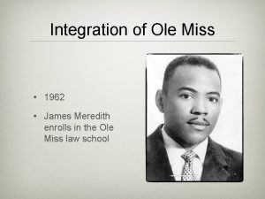 Integration of Ole Miss 1962 James Meredith enrolls