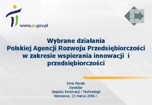 Wybrane dziaania Polskiej Agencji Rozwoju Przedsibiorczoci w zakresie