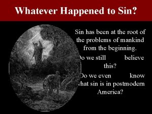 Whatever Happened to Sin Sin has been at