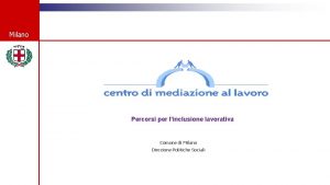 Milano Percorsi per linclusione lavorativa Comune di Milano