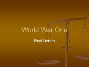 World War One Final Details The War Ends