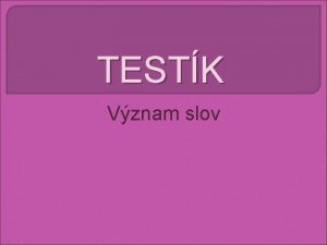 TESTK Vznam slov Otzka 1 Mezi slova mnohoznan