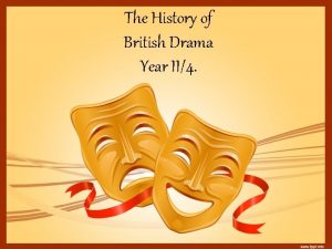 The History of British Drama Year II4 Introduction