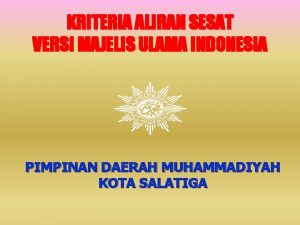 KRITERIA ALIRAN SESAT VERSI MAJELIS ULAMA INDONESIA PIMPINAN