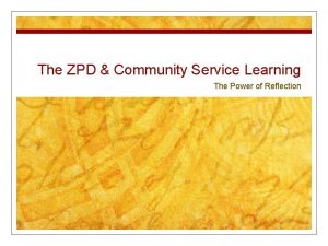 The ZPD Community Service Learning The Power of