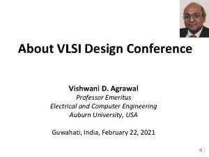 About VLSI Design Conference Vishwani D Agrawal Professor