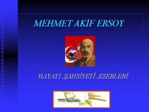 MEHMET AKF ERSOY HAYATI AHSYET ESERLER www slaytyerim