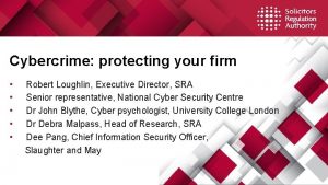Cybercrime protecting your firm Robert Loughlin Executive Director