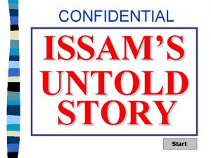 CONFIDENTIAL ISSAMS UNTOLD STORY Start THIS IS A