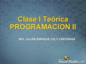 Clase I Terica PROGRAMACION II ING JULIN ENRIQUE