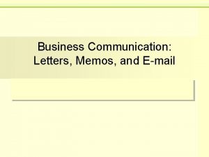 Business Communication Letters Memos and Email Letters Memos