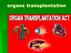 organs transplantation Definition An organ transplant An organ