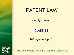 PATENT LAW Randy Canis CLASS 11 Infringement pt