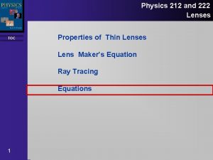 Physics 212 and 222 Lenses TOC Properties of