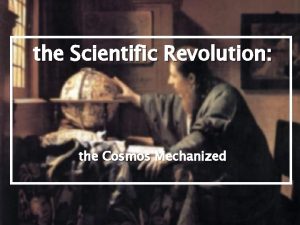 the Scientific Revolution the Cosmos Mechanized 1543 Nicolaus