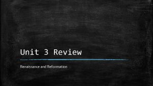 Unit 3 Review Renaissance and Reformation He invented