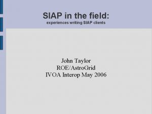 SIAP in the field experiences writing SIAP clients