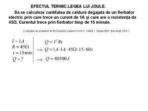 EFECTUL TERMIC LEGEA LUI JOULE S se calculeze