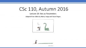 CSc 110 Autumn 2016 Lecture 19 lists as