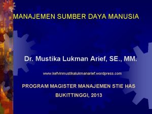 MANAJEMEN SUMBER DAYA MANUSIA Dr Mustika Lukman Arief